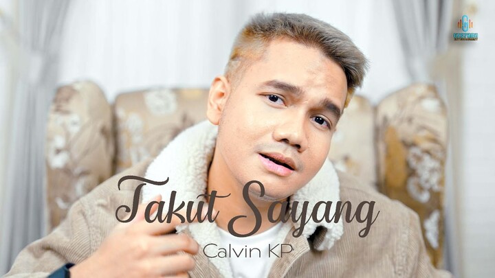 Calvin KP - Takut Sayang (Official Music Video)