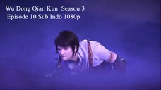 Wu Dong Qian Kun Season 3 Episode 10 Sub Indo 1080p