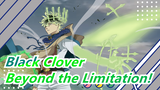 [Black Clover] Beyond the Limitation! Right Here, Right Now!