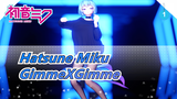 [Hatsune Miku/MMD] GimmeXGimme