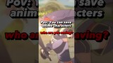 Pov: You can save anime characters #shorts #viral #trending #new #edit #anime