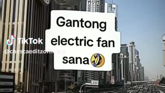 sana ganyan yung electric fan hahahhaha