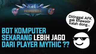 BOT KOMPUTER SEKARANG LEBIH JAGO DARI PLAYER MYTHIC??