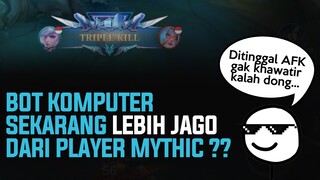 BOT KOMPUTER SEKARANG LEBIH JAGO DARI PLAYER MYTHIC??