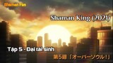 Shaman King (2021) Tập 5 - Đại tái sinh