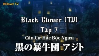 Black Clover (TV) Tập 7 - Căn cứ của Hắc Bộc Ngưu