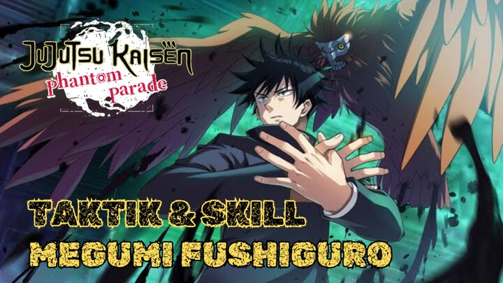 Skill & Tactic Megumi Fushiguro Di Game Jujutsu Kaisen Phantom Parade