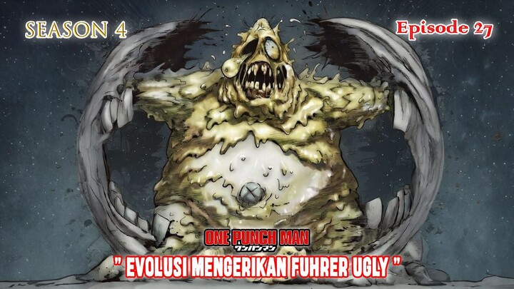 One Punch Man (Season 4) - Episode 27 [Bahasa Indonesia] - " Evolusi Mengerikan Fuhrer Ugly "