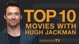 Top 10 Hugh Jackman Movies