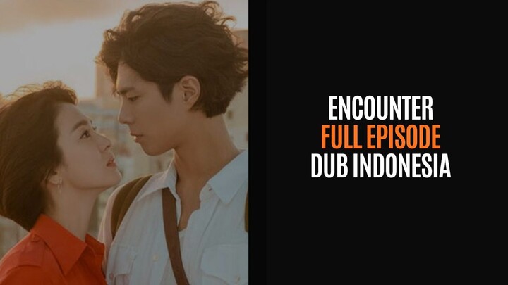 ENCOUNTER FULL EPISODE | DRAKOR DUB INDO