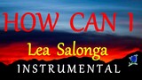 HOW CAN I  - LEA SALONGA instrumental (lyrics)