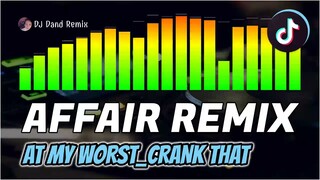 AT MY WORST_CRANK THAT (AFFAIR REMIX) - DJ Dand Remix 2021