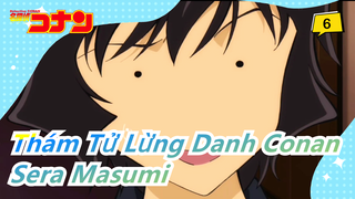 [Thám Tử Lừng Danh Conan] [Conan] Sera Masumi CUT| Phần 6_6