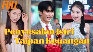 Episode 1 Penyesalan Istri Taipan