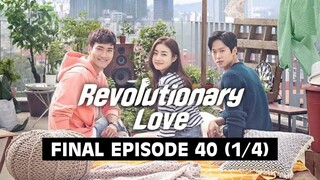 Revolutionary Love (Tagalog Dubbed) | Episode 40 FINALE (1/4)