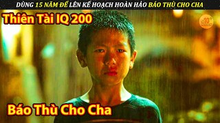 Cậu Nhóc Thiên Tài Dùng 15 Năm Để Lên Kế Hoạch Báo Thù Cho Cha