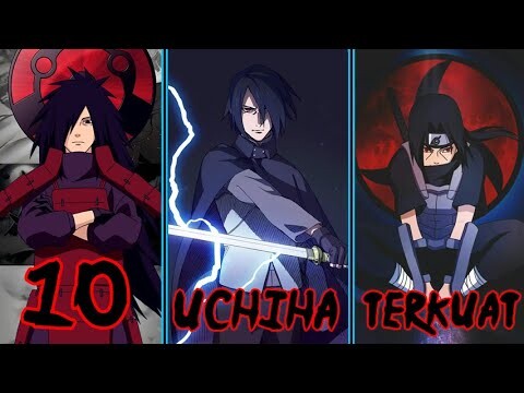 10 Anggota Klan Uchiha Terkuat Dalam Dunia Anime Naruto Boruto..!!