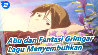 Abu dan Fantasi Grimgar
Lagu Menyembuhkan_A2