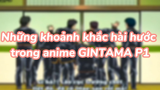 Những khoảnh khắc hài hước  trong anime GINTAMA P1 #animefunny #moments