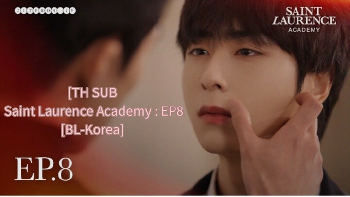 [TH SUB Saint Laurence Academy :EP 8 [BL-Korea]