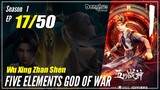 【Wu Xing Zhan Shen】 S1 EP 17 - Five Elements God Of War | MultiSub - 1080P