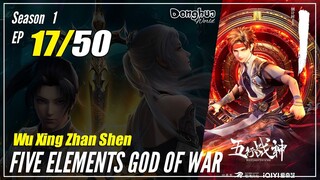 【Wu Xing Zhan Shen】 S1 EP 17 - Five Elements God Of War | MultiSub - 1080P