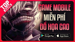 Top Game Mobile Mới FREE Cho Điện Thoại Mạnh Đến Siêu Mạnh | Android - IOS