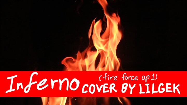 Inferno (fire force op1) cover by LILGEK