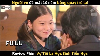 [Review Phim] Cực Kỳ Ý Nghĩa - VỢ TÔI LÀ HỌC SINH TIỂU HỌC (Full) Tập 1 - 10