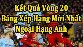 Kết Quả Ngoại Hạng Anh Vòng 20 - Bảng Xếp Hạng Mới Nhất