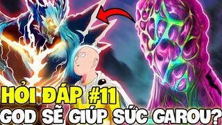 OPM HỎI ĐÁP #11 | GOD CÓ GIÚP SỨC GAROU?! | GAROU SẼ TIẾP TỤC TIẾN HÓA?!