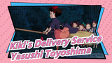 Kiki's Delivery Service| Yasushi Toyoshima, Biola Utama  Joe Hisaishi