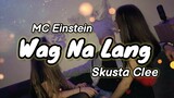 MC Einstein - Wag Na Lang (Lyrics) feat. Skusta Clee | KamoteQue Official