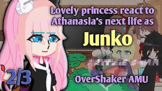 Lovely princess react to Athanasia's next life as Junko || 2/3 || OverShaker AMU || ✨ Original ✨