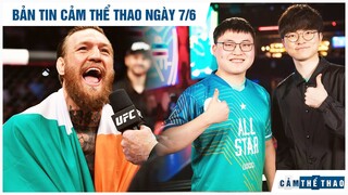 Bản Tin Cảm Thể Thao 7/6 | Conor McGregor đăng thông báo giải nghệ, Faker nói lời chia tay Uzi