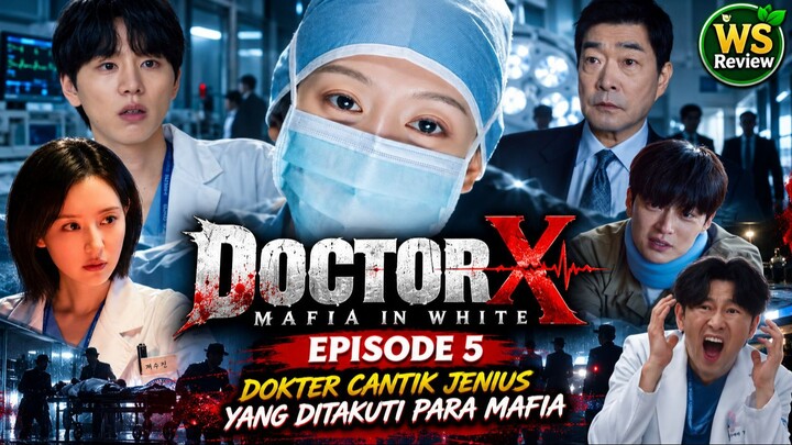 DOCTOR X : MAFIA IN WHITE EPISODE 5