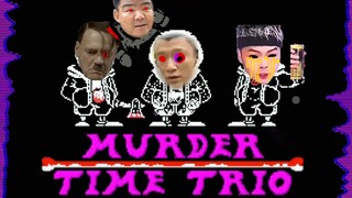 [Hài hước] M U R D E R T I M E T R I O p h a s e 1