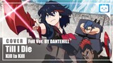 【Cover】"Till I Die"【Kill la Kill】|Full Ver.|DANTEHILL