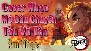 [Thanh Gươm Diệt Quỷ] Âm Nhạc | Cover Nhạc Mở Đầu Chuyến Tàu Vô Tận