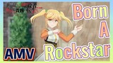 [Born A Rockstar]  AMV