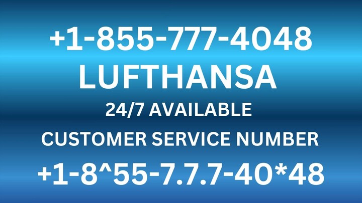 Lufthansa Customer Service Number | Full Guide to 24/7 Call, Chat & Email Support