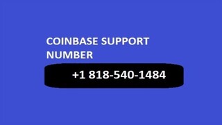 Coinbase CustOmer helpline Number +1(818) 540-1484