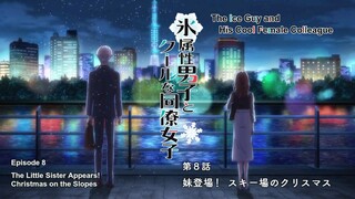 The Ice Guy and His Cool Female Colleague - Episode 8  (Kōri Zokusei Danshi to Kūru na Dōryō Joshi)