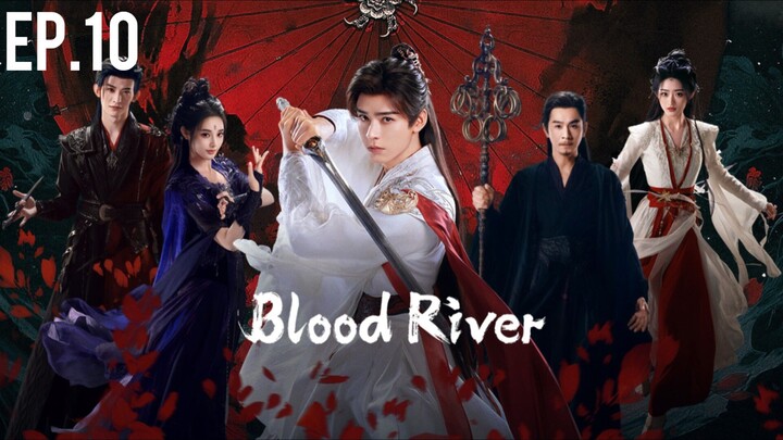 🇨🇳 EP. 10 𝘽𝙇𝙊𝙊𝘿 River (2025) ENG SUB