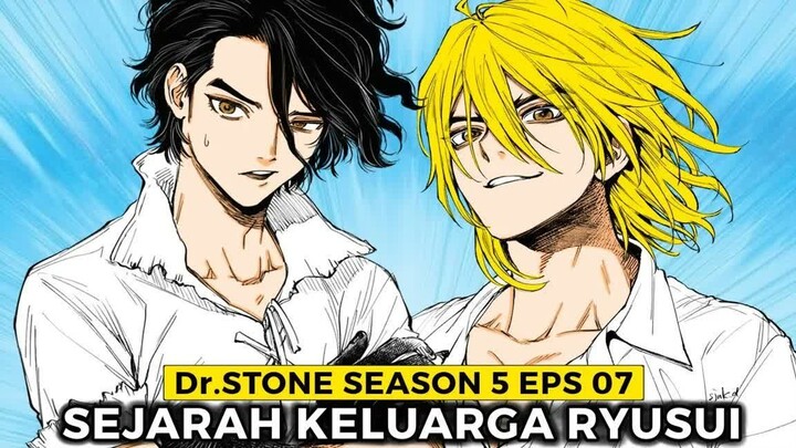Dr.Stone Season 5 Episode 07  -  Sejarah Keluarga Ryusui yang Penuh Keunikan