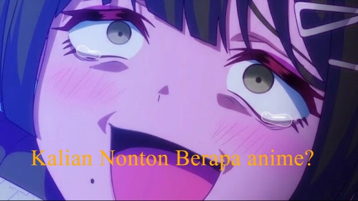 Kalian nonton berapa anime tuh?