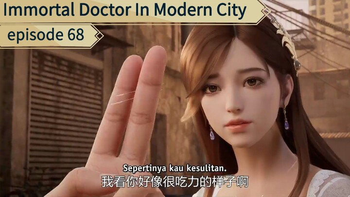 Immortal Doctor In Modern City Episode 68 Sub Indo [1080p]