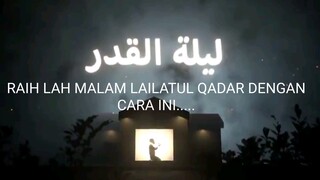 CARA MENDAPATKAN MALAM LAILATUL QADAR