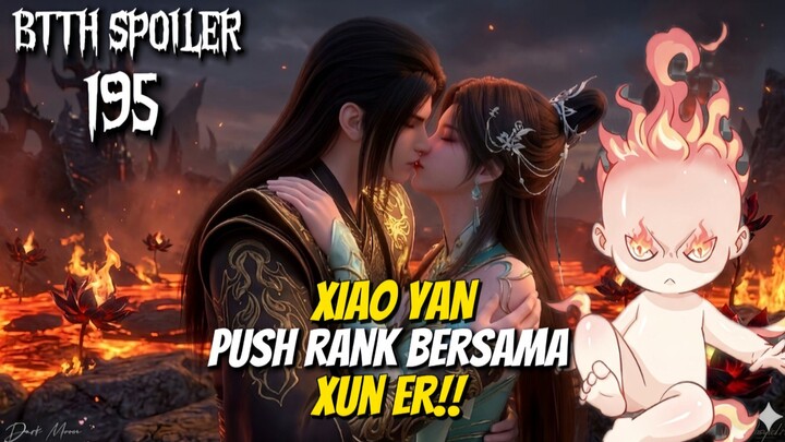 XIAO YAN DAN XUN ER MEMURNIKAN API TERATAI IBLIS PEMURNIAN || BTTH SPOILER EPS 195‼️