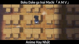 Boku Dake ga Inai Machi「ＡＭＶ」 Hay Nhất